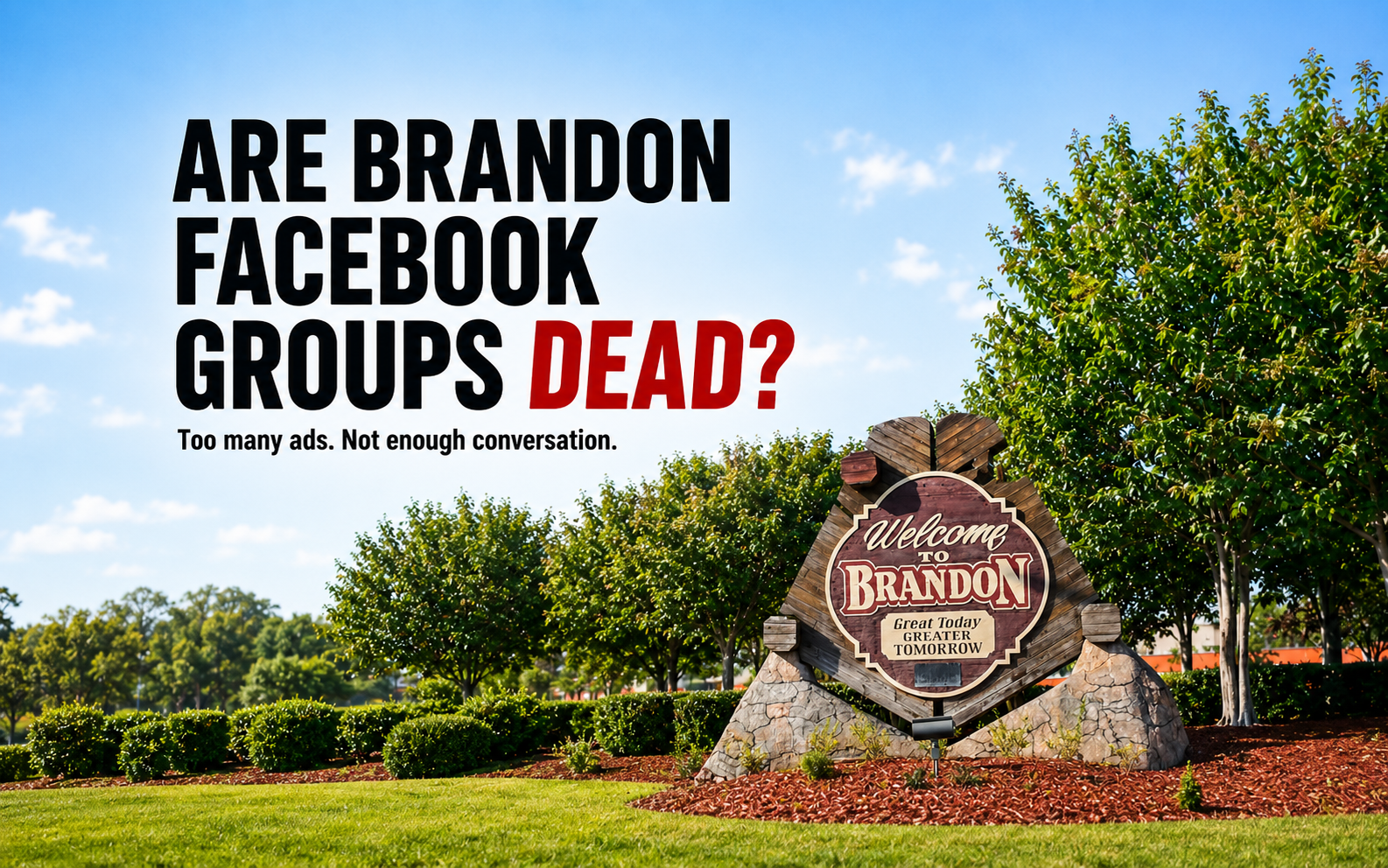 Welcome to Brandon FL sign with bold text overlay asking Are Brandon FL Facebook Groups Dead with subline Too many ads Not enough conversation